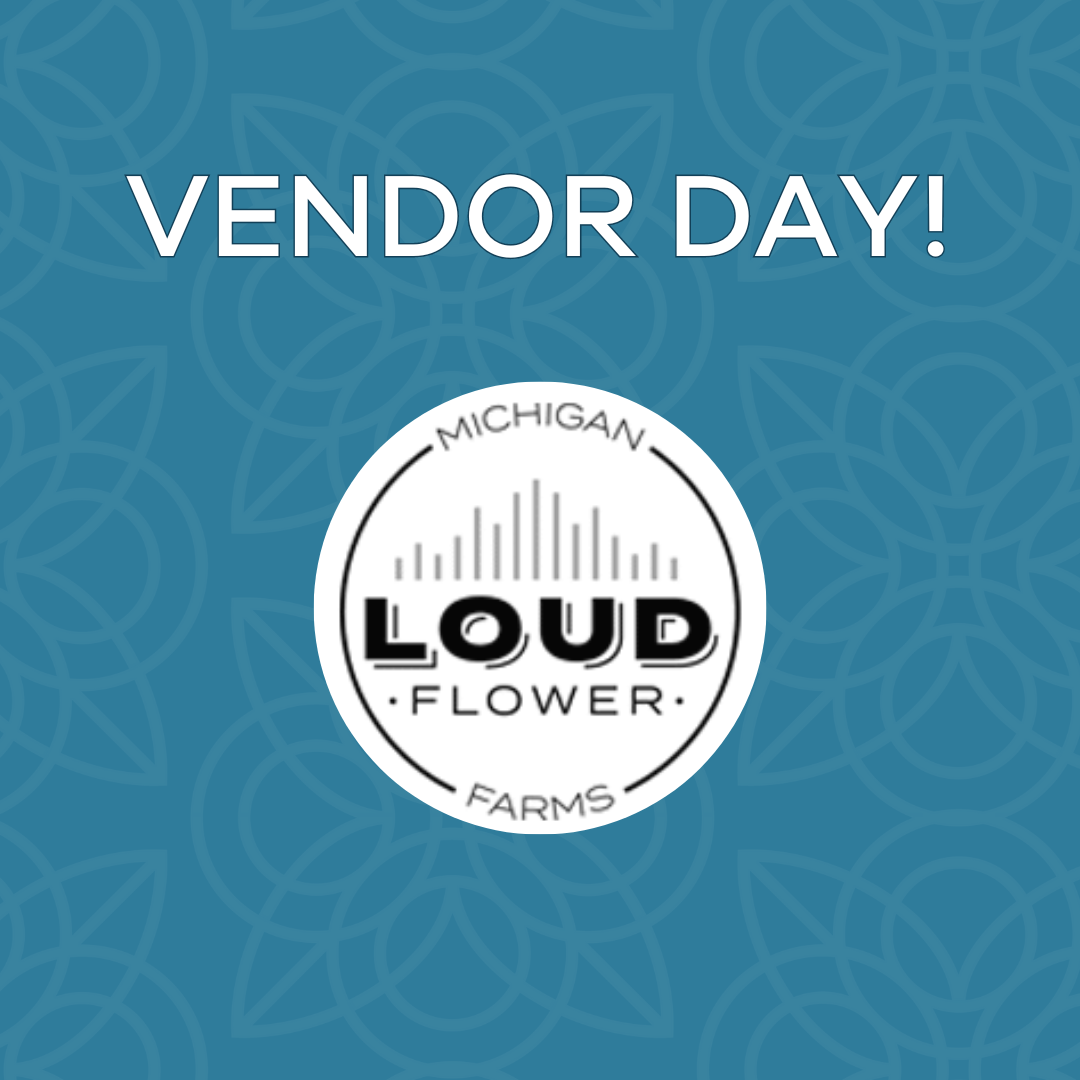 MI Loud Flower Vendor Day Sturgis Bloom City Club